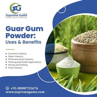  Guar Gum: Un Agent Texturant Indispensable pour les Produits Alimentaires et Industriels!